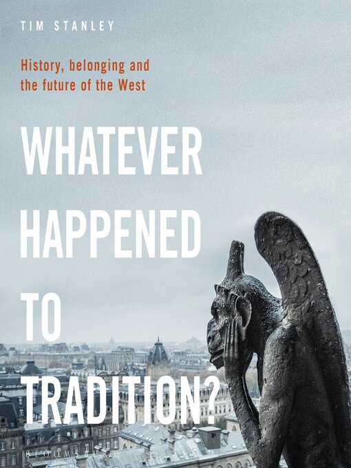 Title details for Whatever Happened to Tradition? by Tim Stanley - Available